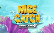 Nice Catch Doublemax