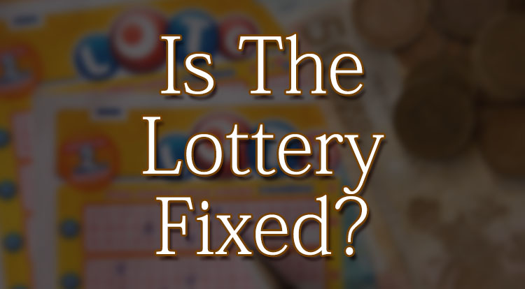 Is The Lottery Fixed?
