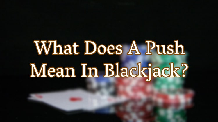 What Does A Push Mean In Blackjack?